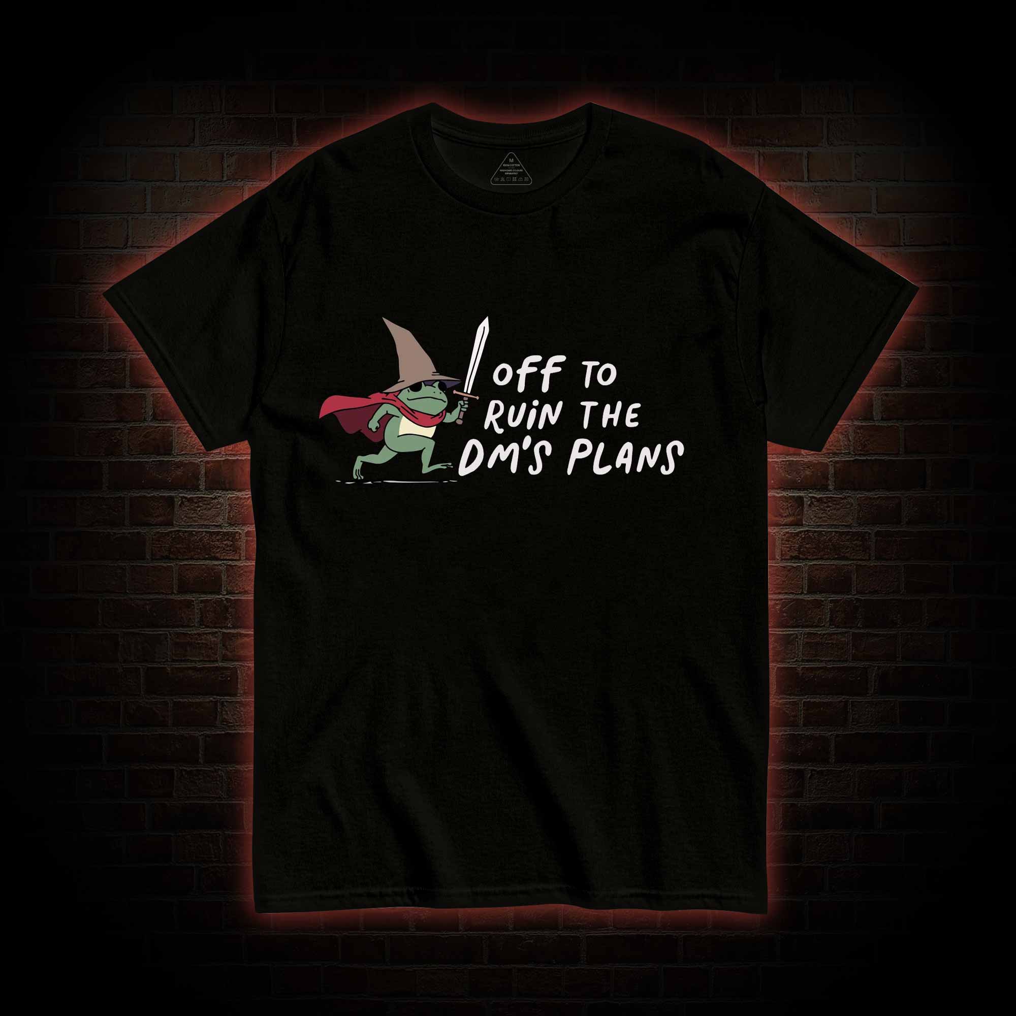 Off to Ruin the Dm's Plans T-shirt