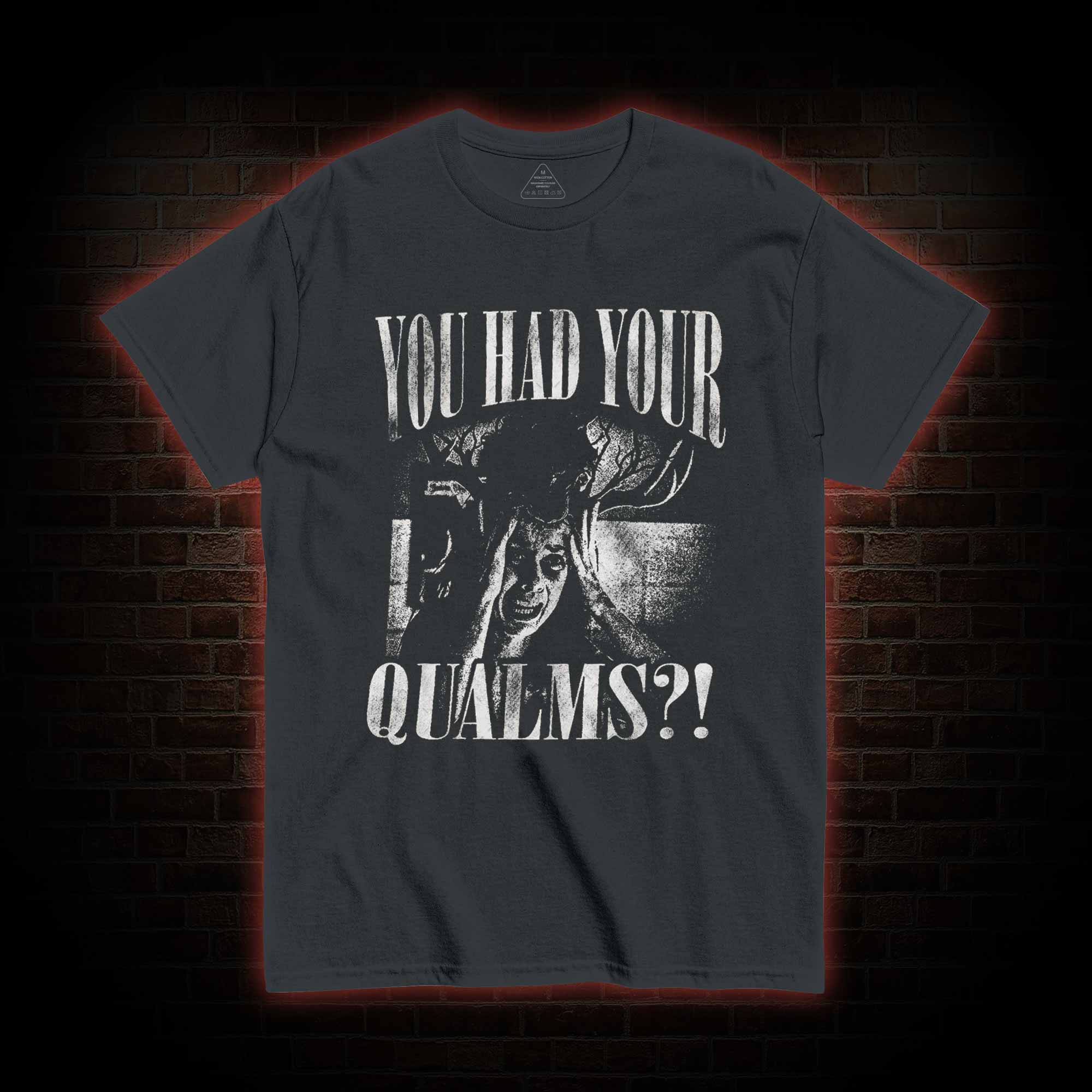 You had Your Qualms T-shirt