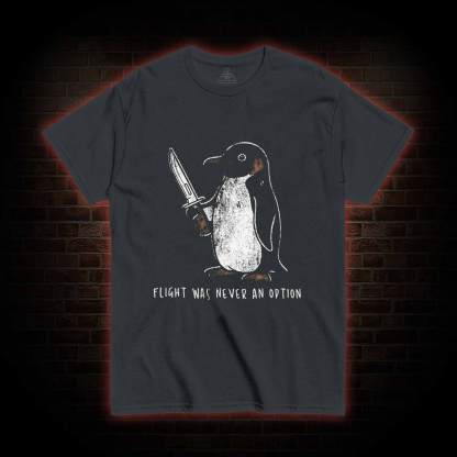 Flight was Never an Option T-shirt