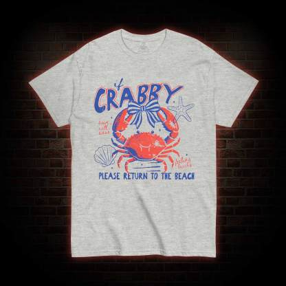 If Crabby Return to Beach T-shirt