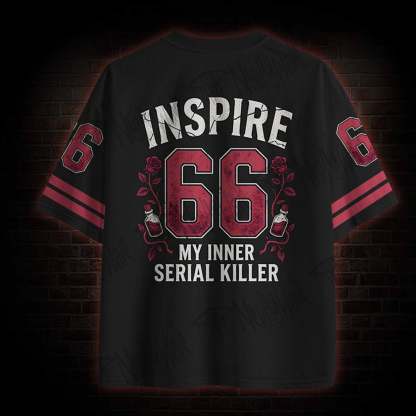 You Inspire My Inner Serial Killer Mesh Jersey