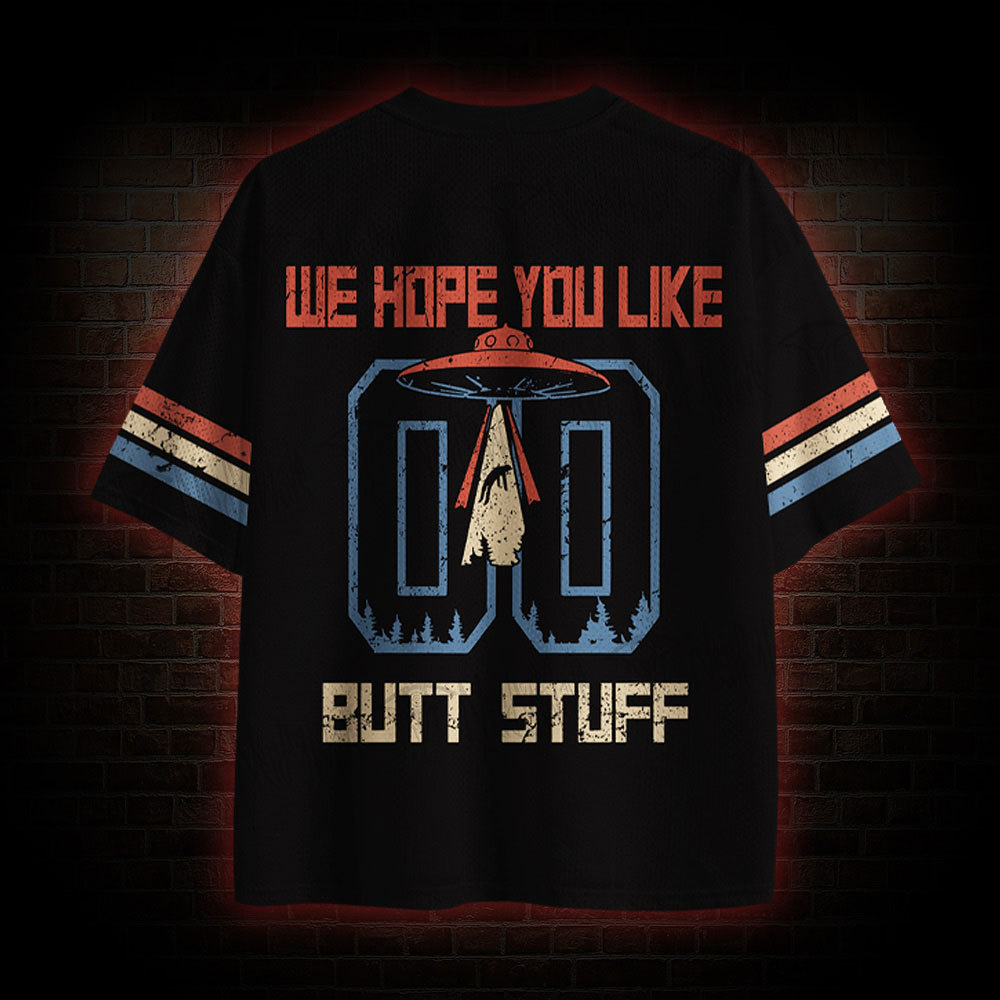 We Hope You Like Butt Stuff Mesh Jersey