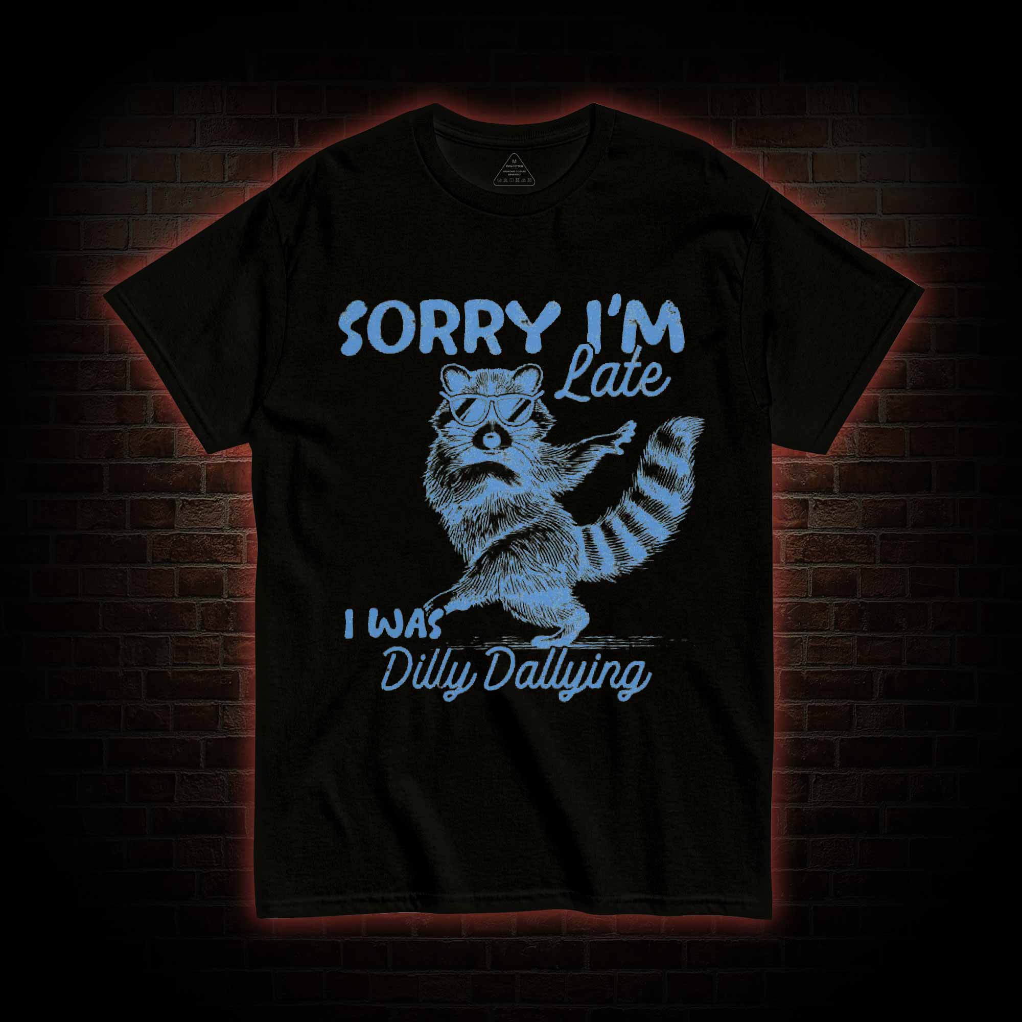 Sorry I'm Late T-shirt