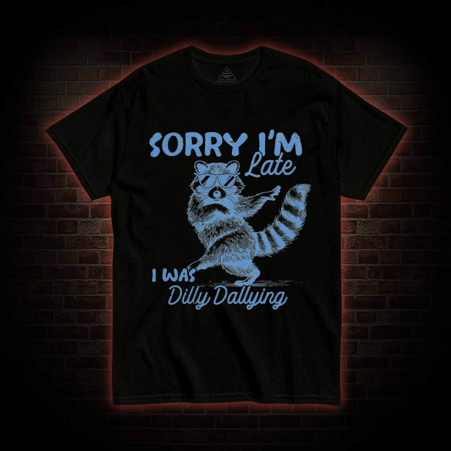 Sorry I'm Late T-shirt