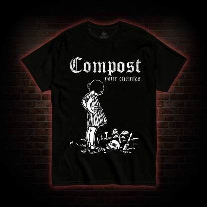 Compost Your Enemies T-shirt
