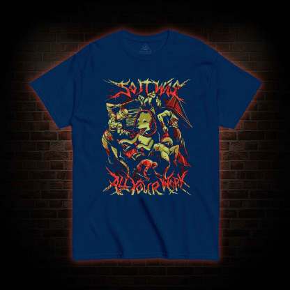 So It Was All Your Work T-Shirt 