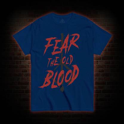 Fear The Old Blood T-Shirt 