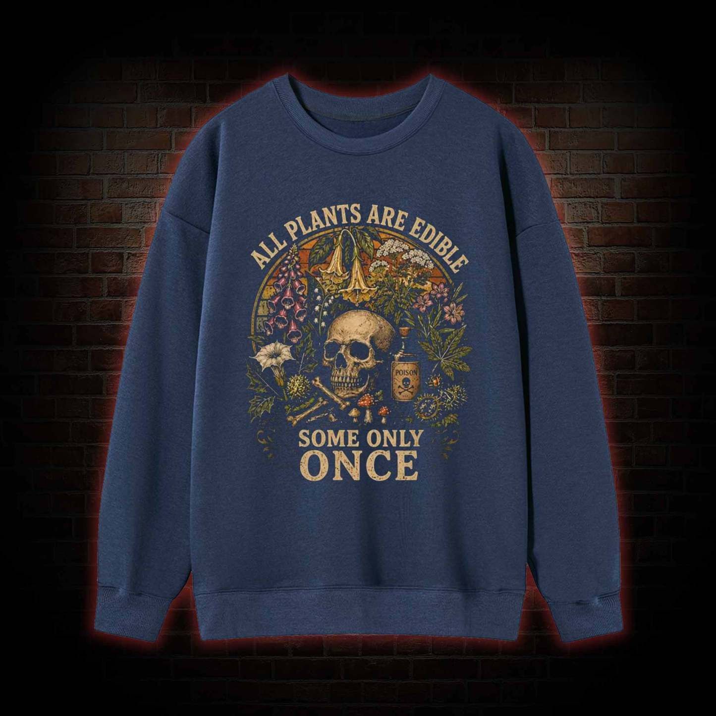 All Plants are Edible Some Only Once Sweatshirt