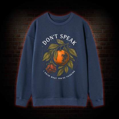 Don’t Speak Orange Sweatshirt