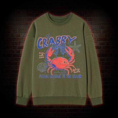 If Crabby Return to Beach Sweatshirt