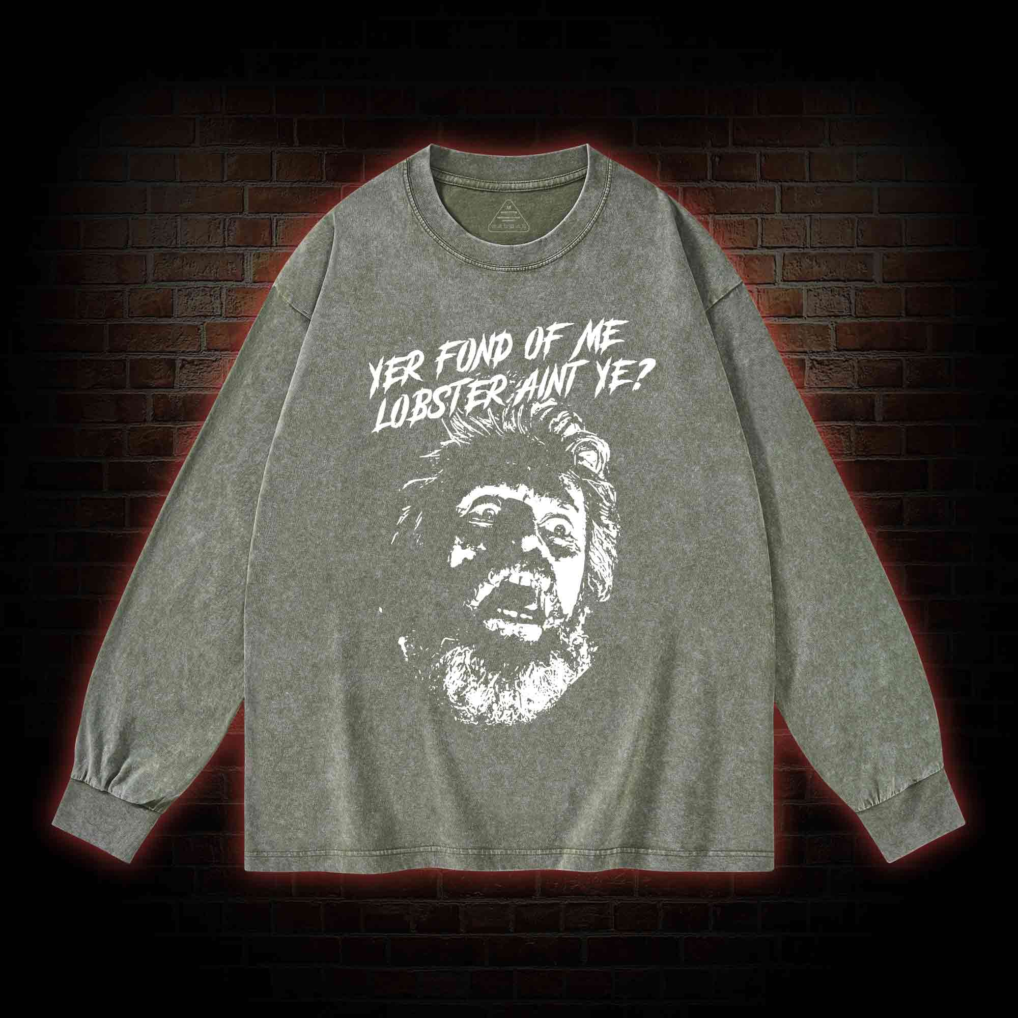 Yer Fond Of Me Lobster Ain’t Ye Washed Long-Sleeve T-shirt