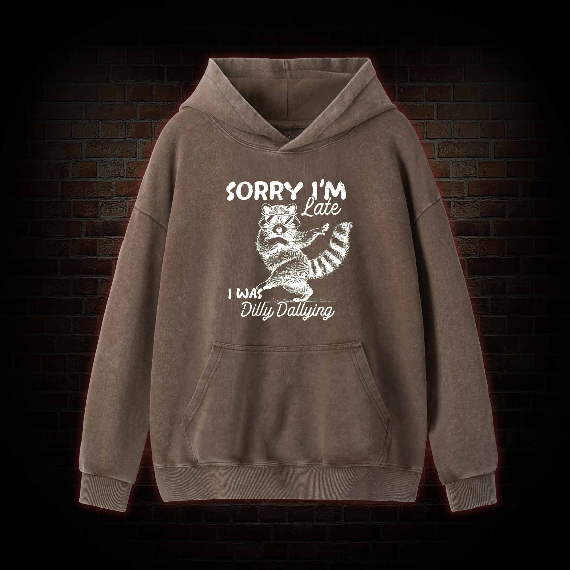 Sorry I'm Late Washed Hoodie