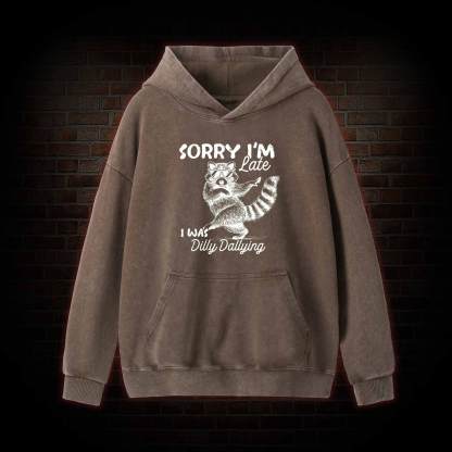Sorry I'm Late Washed Hoodie