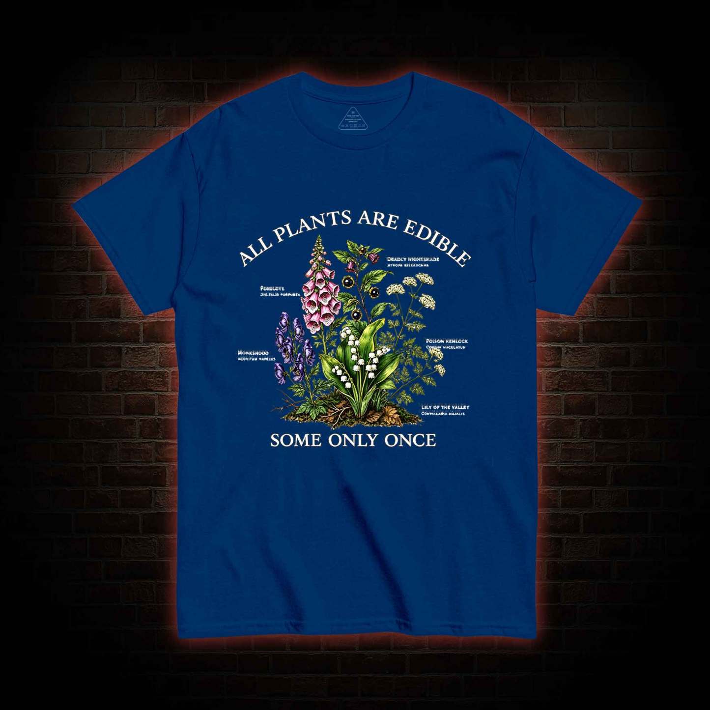 All Plants are Edible Some Only Once T-shirt