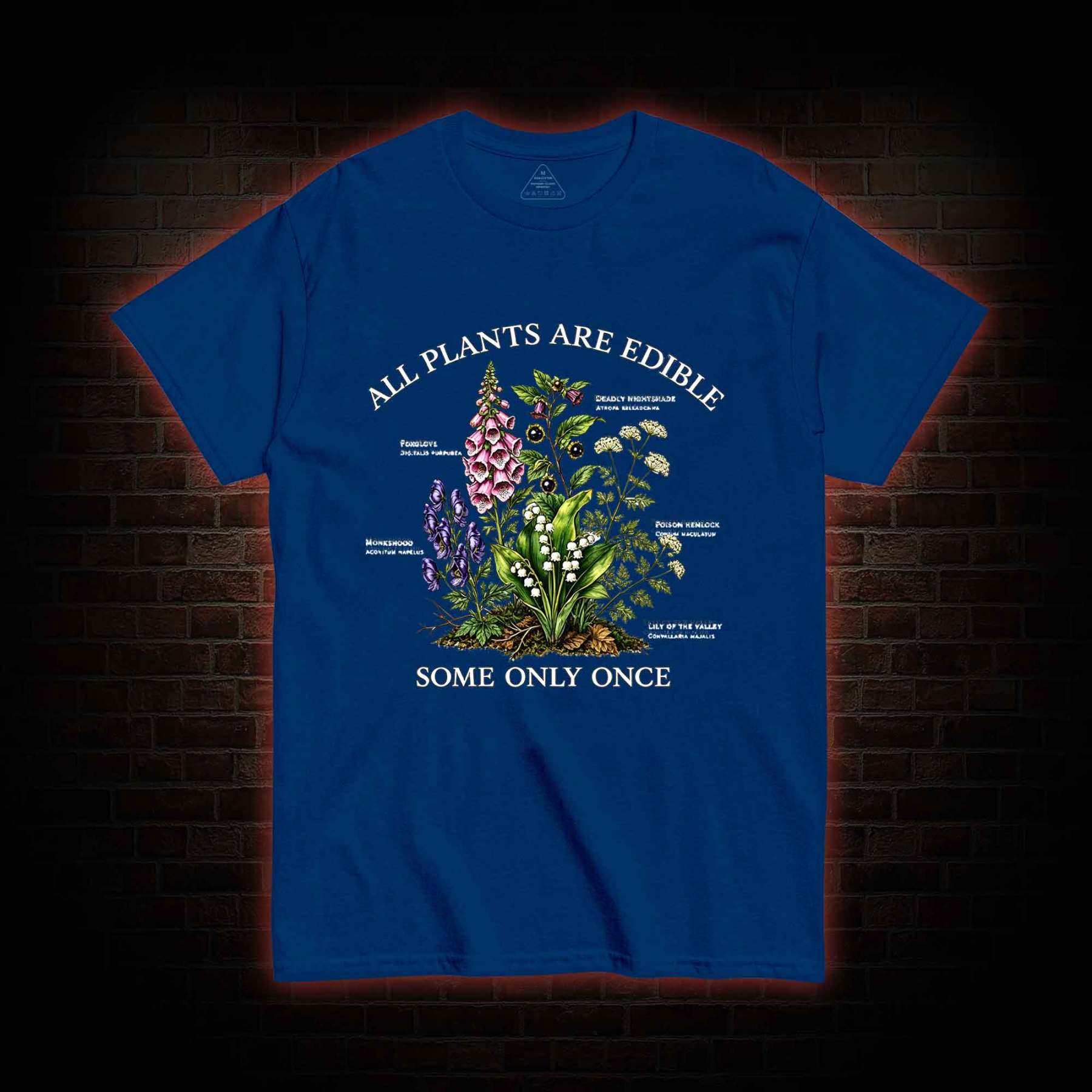 All Plants are Edible Some Only Once T-shirt