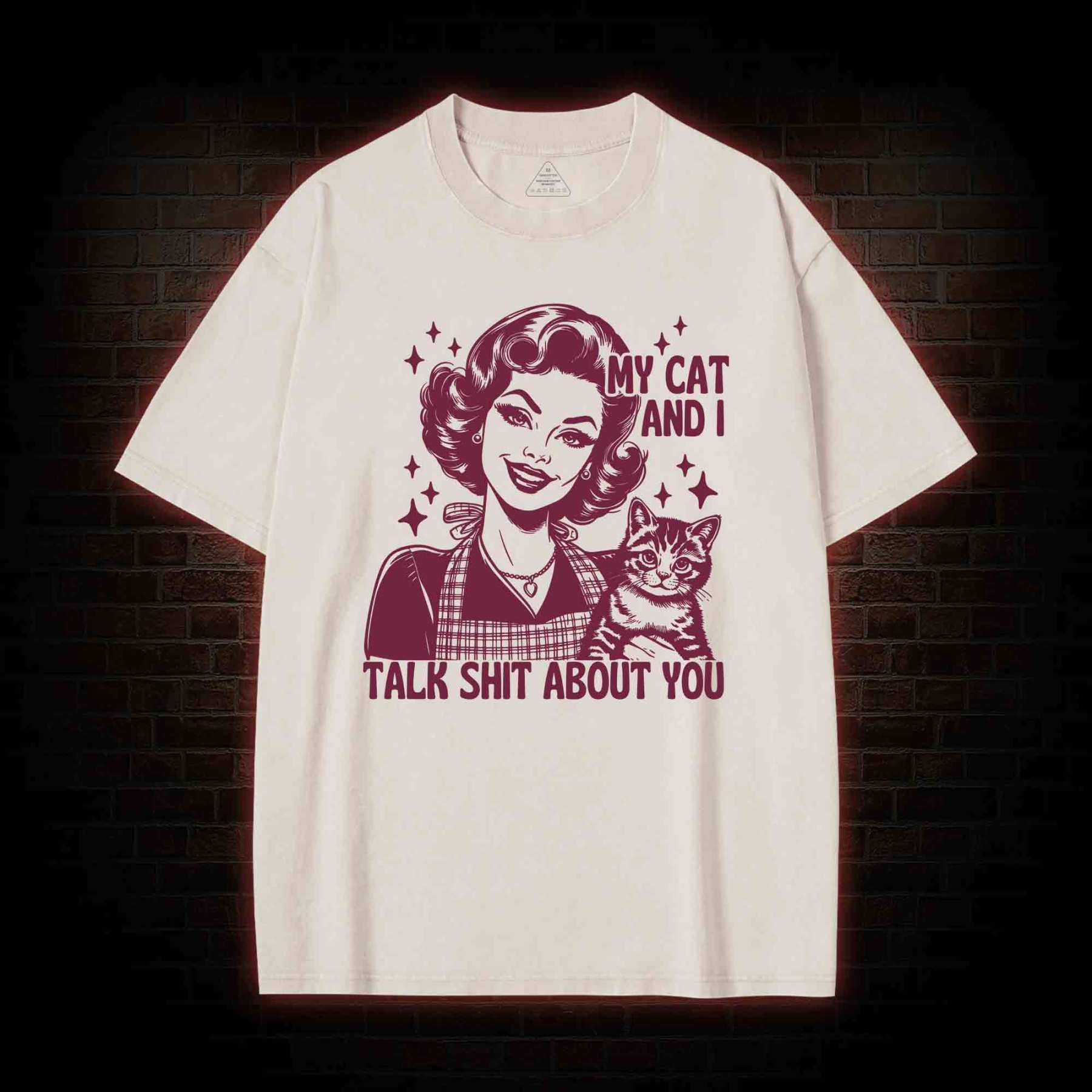 My Cat And I Talk Shit About You Washed T-shirt