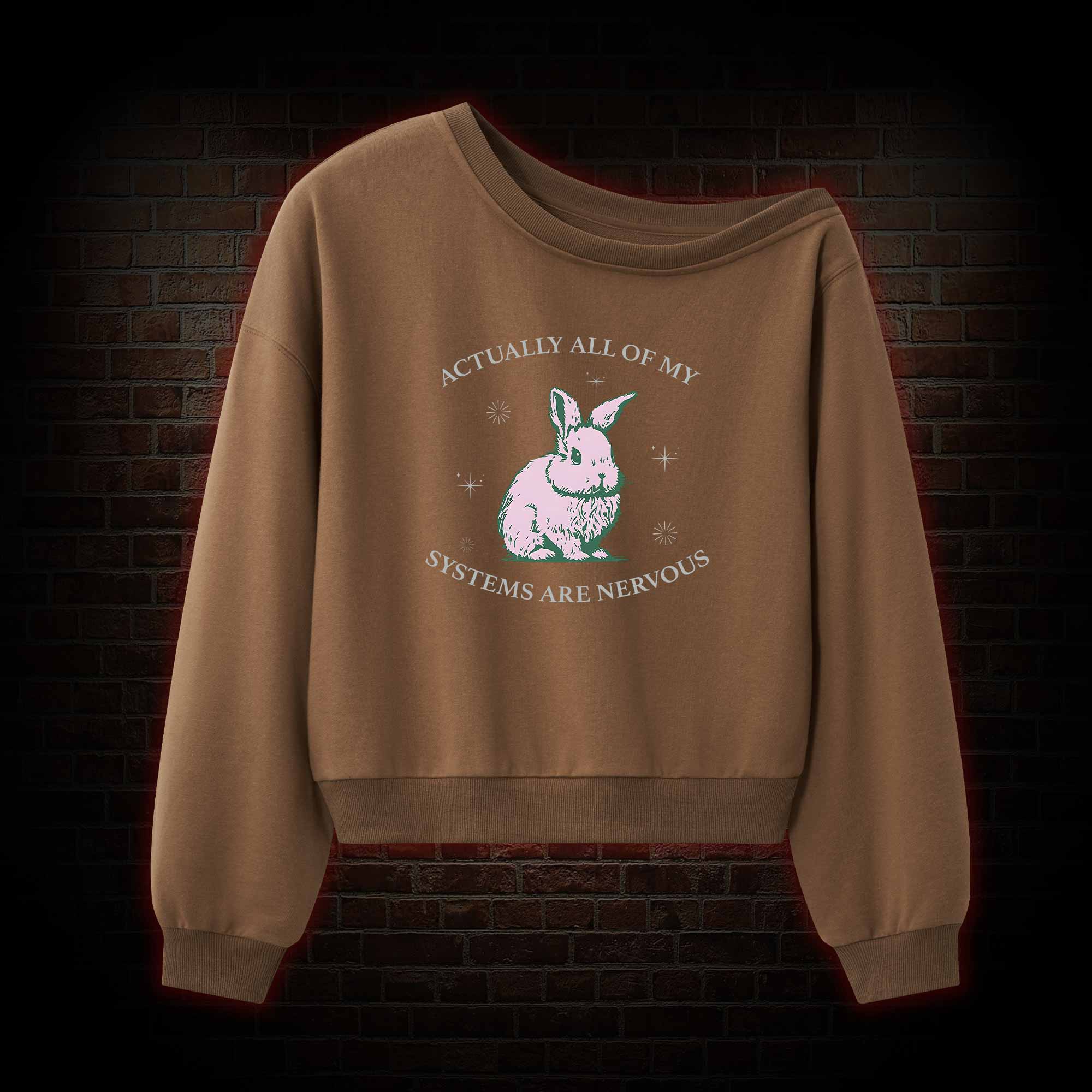 Actually All Of My Systems Are Nervous Off Shoulder Sweatshirt