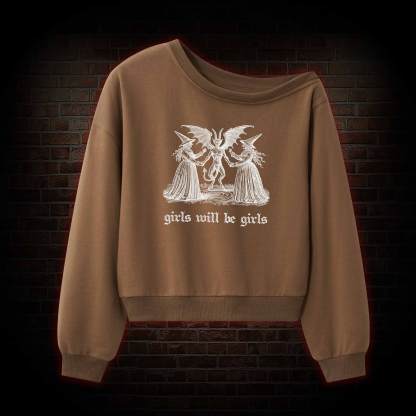 Girls Will Be Girls Off Shoulder Sweatshirt