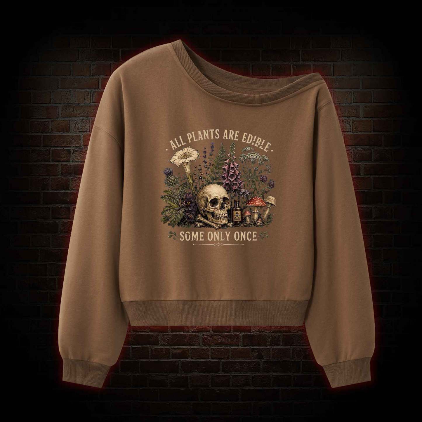 All Plants are Edible Some Only Once Off Shoulder Sweatshirt