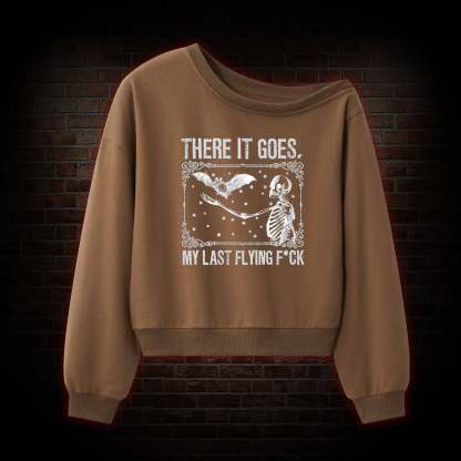 There It Goes My Last Flying F*ck Off Shoulder Sweatshirt