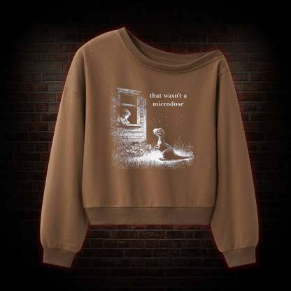 That wasn't a Microdose Off Shoulder Sweatshirt