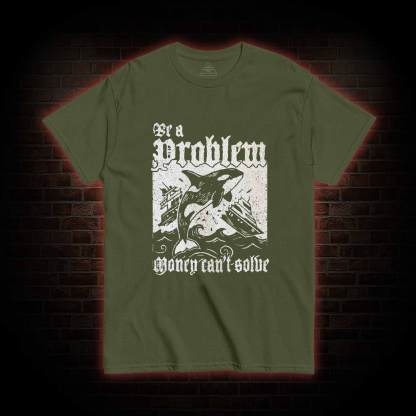 Be a Problem T-shirt