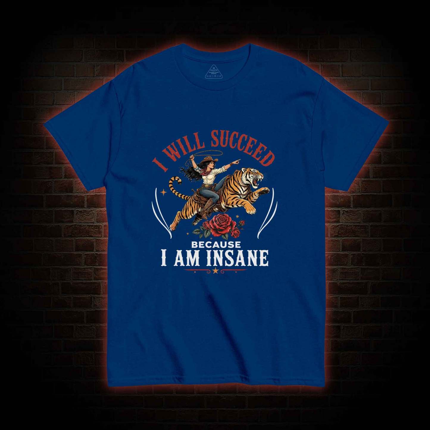I Will Succeed Because I am Insane T-shirt