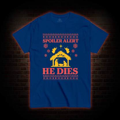 Spoiler Alert He Dies T-shirt