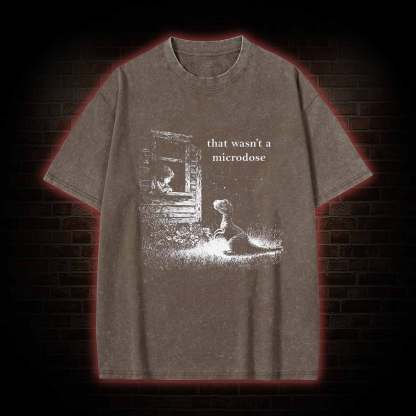 That Wasn't a Microdose Dinosaur Washed T-shirt