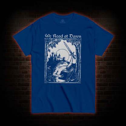 We Read at Dawn T-shirt