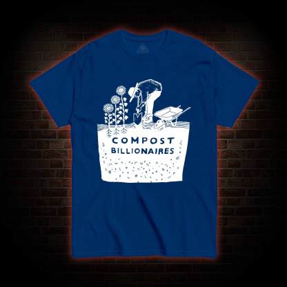 Compost Billionaires T-shirt