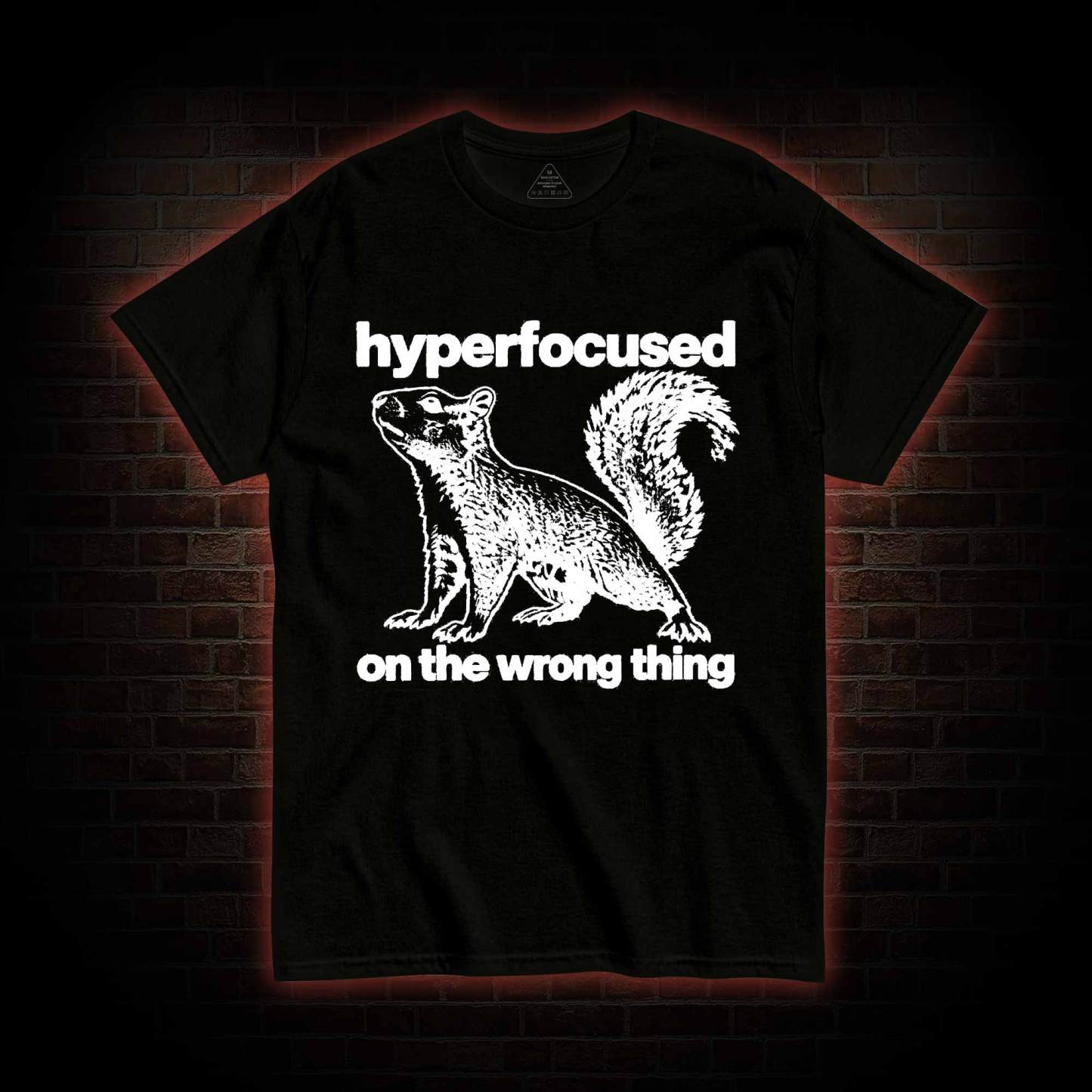 Hyperfocused on the Wrong Thing T-shirt