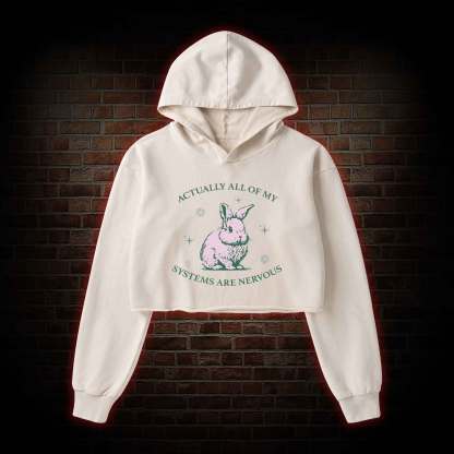 Actually All of My Systems are Nervous Washed Cropped Hoodie