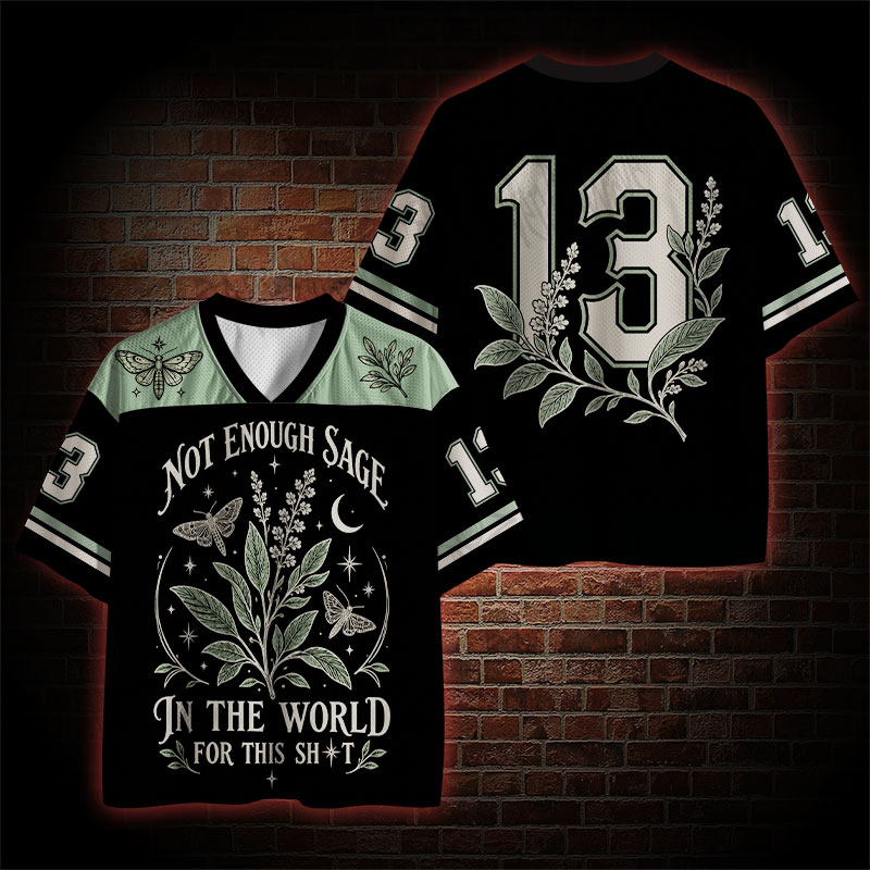 Not Enough Sage in the World for this Sh*t  Mesh Jersey