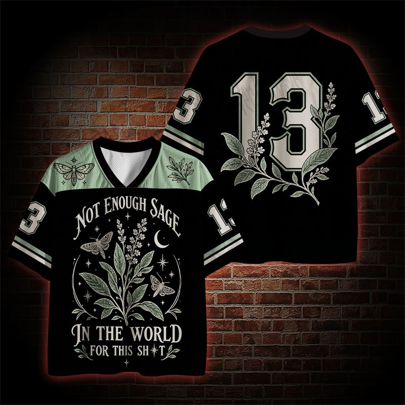 Not Enough Sage in the World for this Sh*t  Mesh Jersey