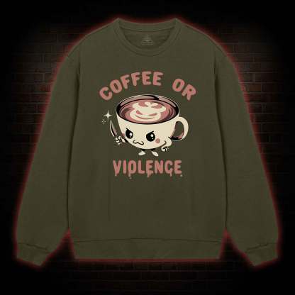 Coffee Or Violence Sweatshirt