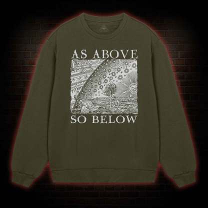 As Above So Below Sweatshirt