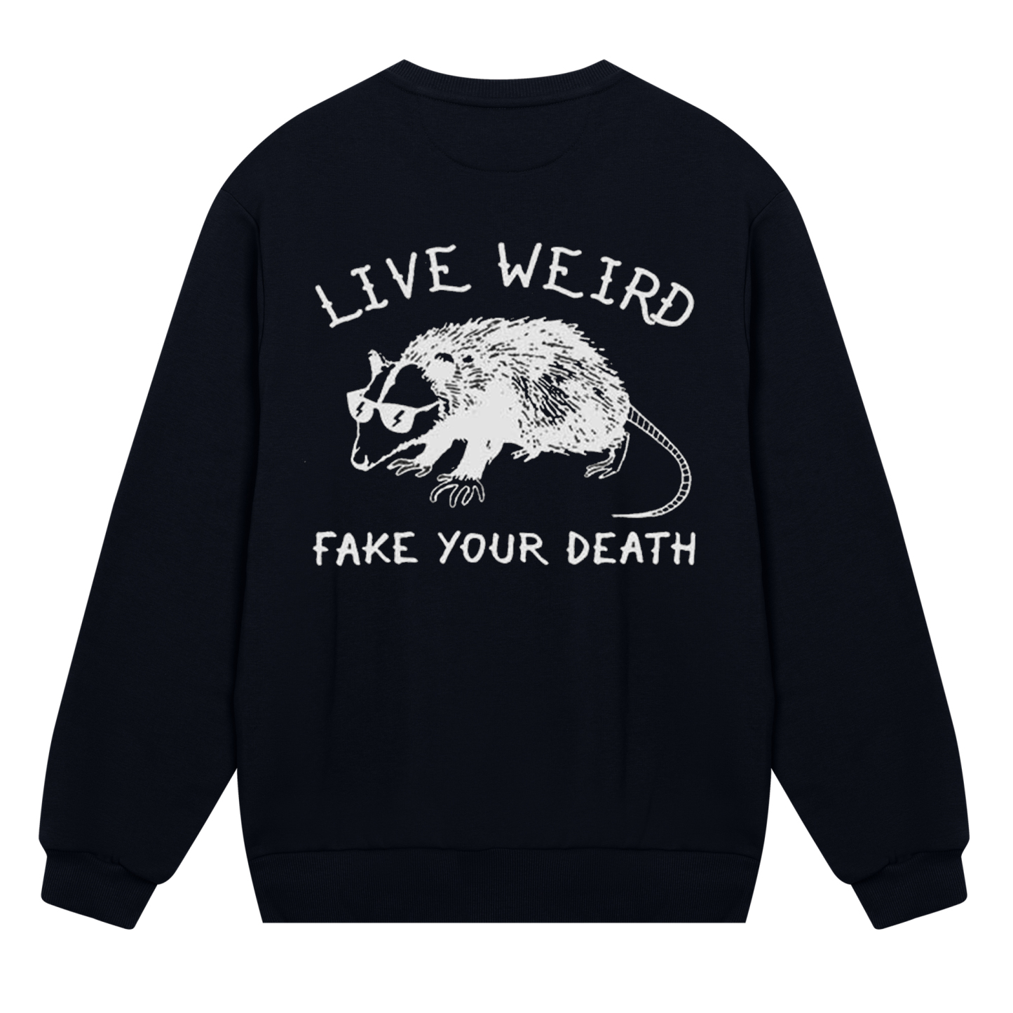Live Weird Fake Your Death Sweatshirt