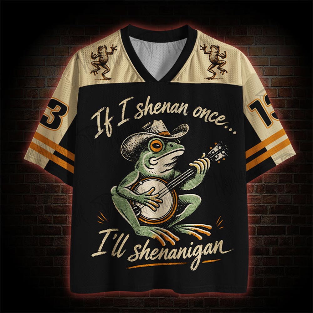 If I Shenan Once I'll Shenanigan Mesh Jersey