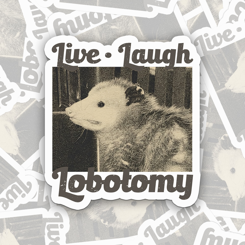 Live Laugh Lobotomy Sticker