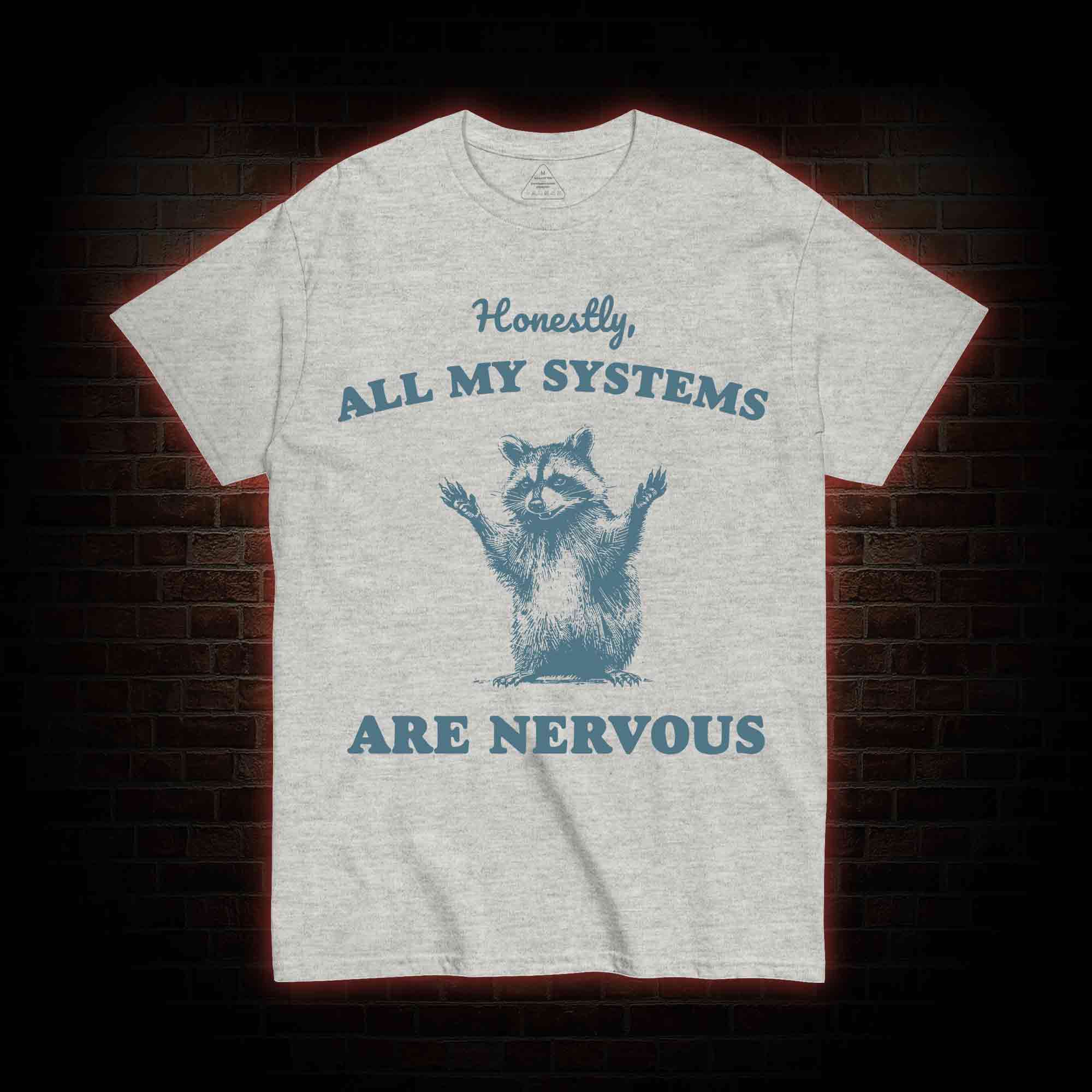 All My Systems Are Nervous T-shirt