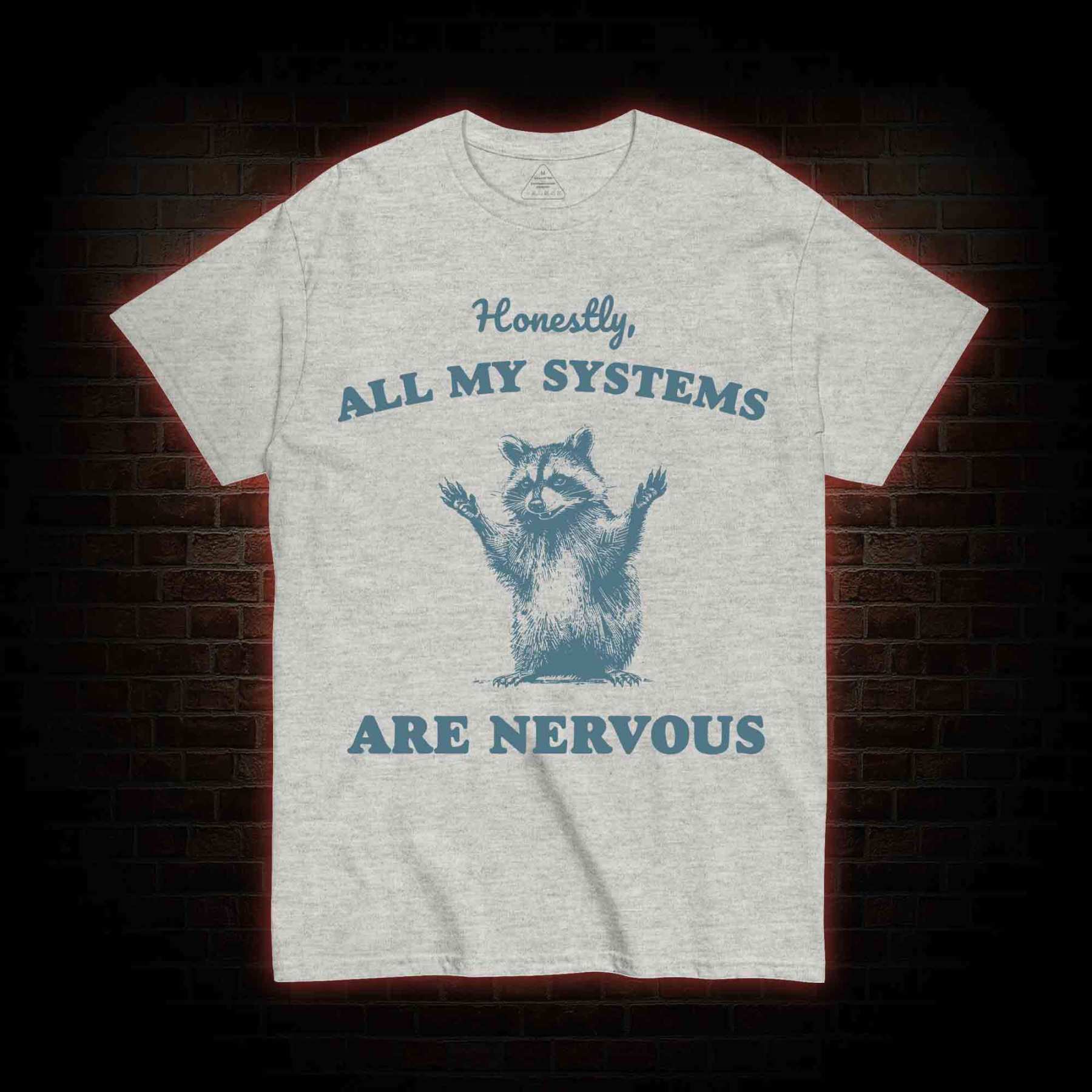 All My Systems Are Nervous T-shirt