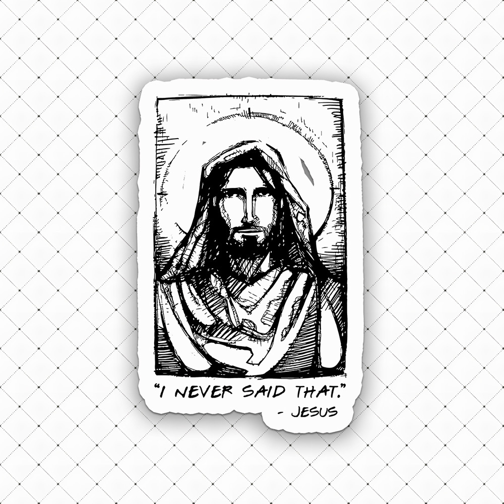 I Never Said That Juses Sticker