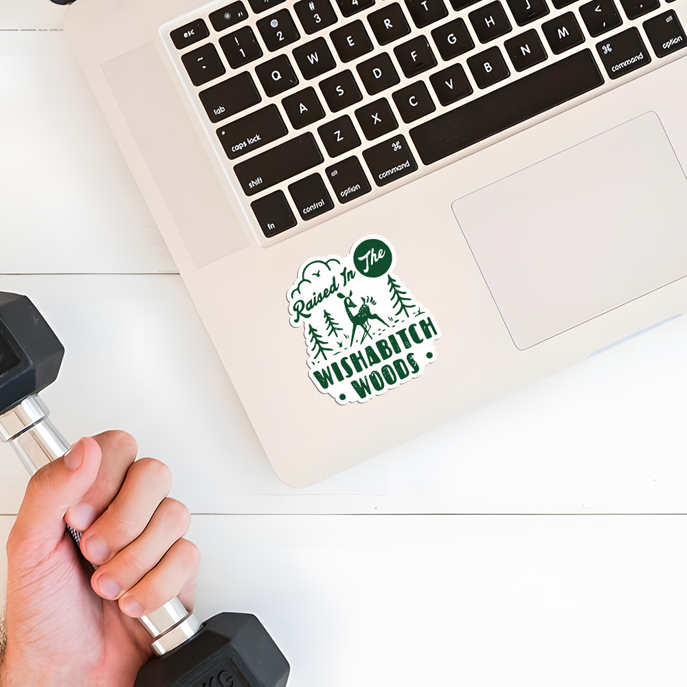 Raised In The Wishabitch Woods Sticker