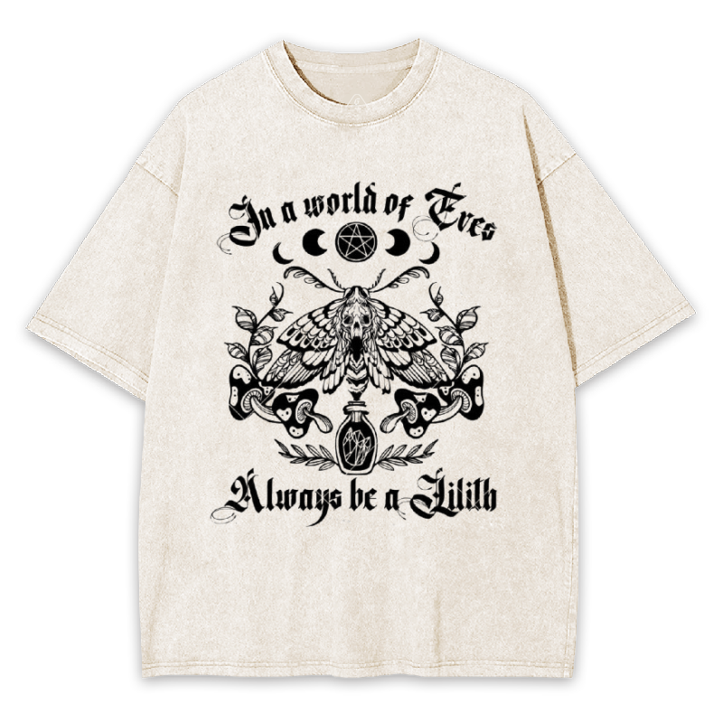 In A World Of Eves Always Be A Lilith Washed T-shirt