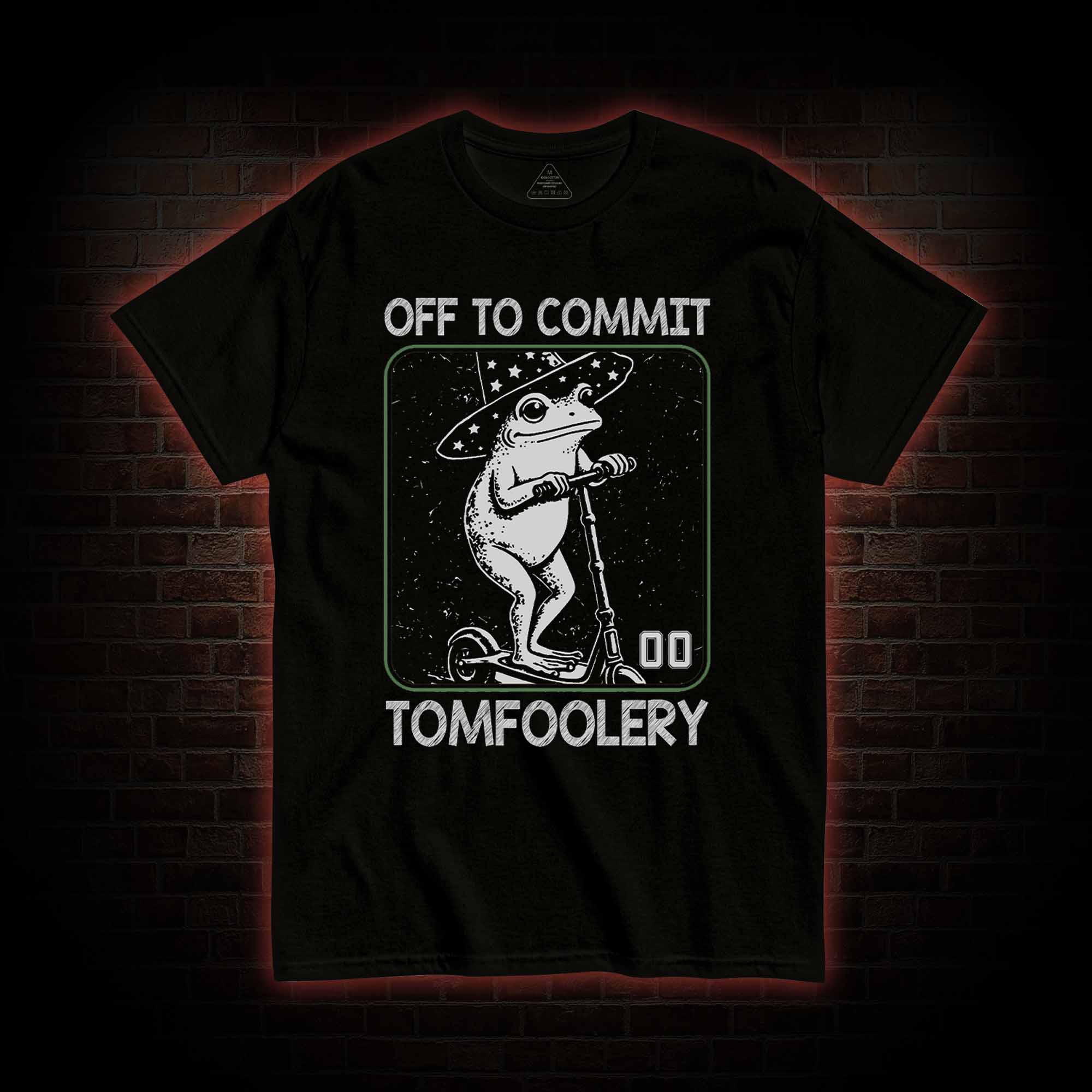 Off to Commit Tomfoolery T-shirt
