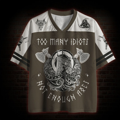 Too Many Idiots Not Enough Axes Mesh Jersey