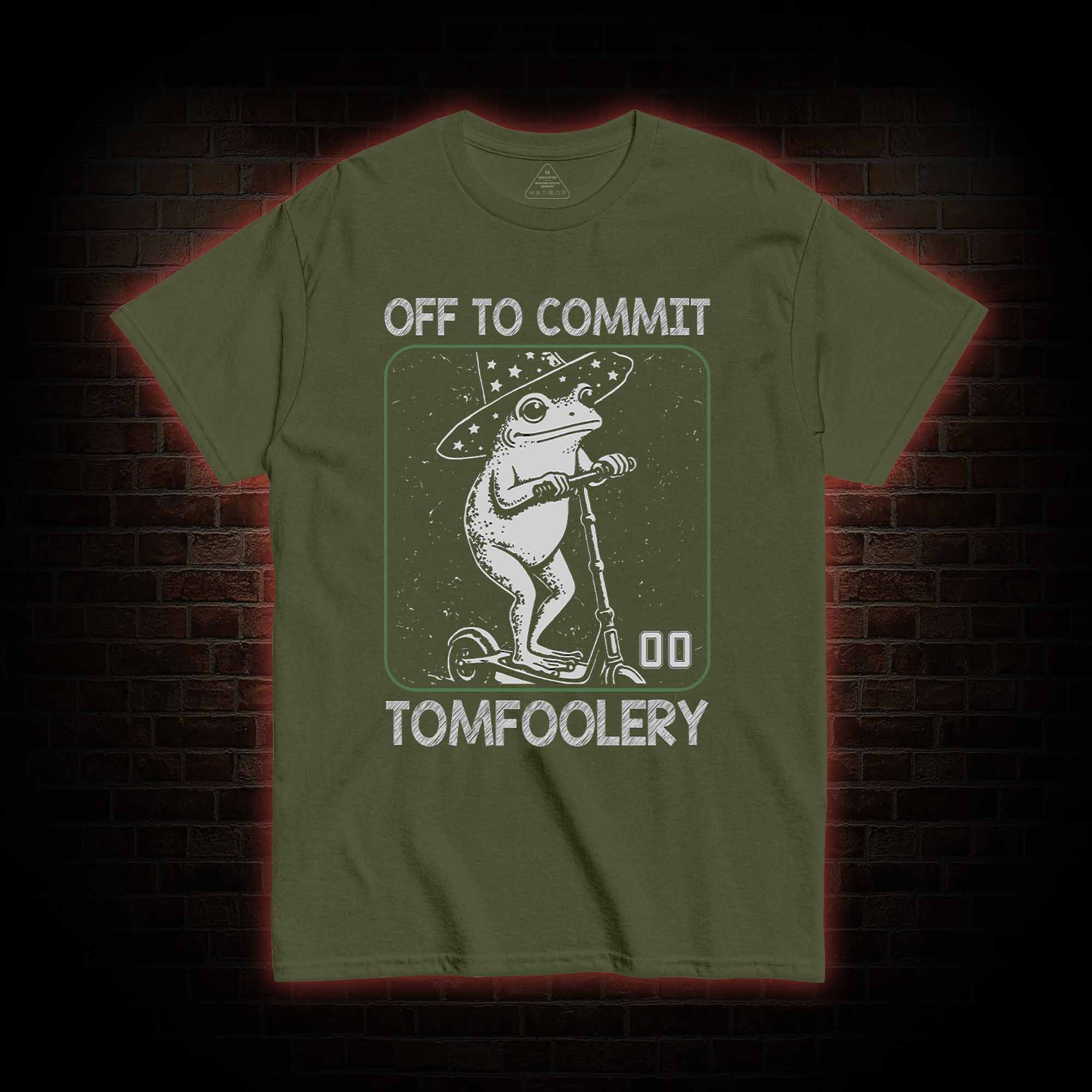 Off to Commit Tomfoolery T-shirt