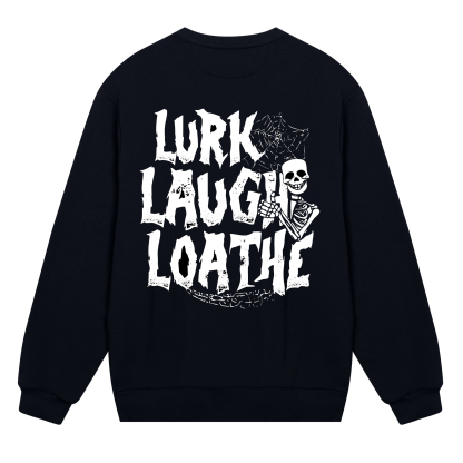 Lurk Laugh Loathe Sweatshirt