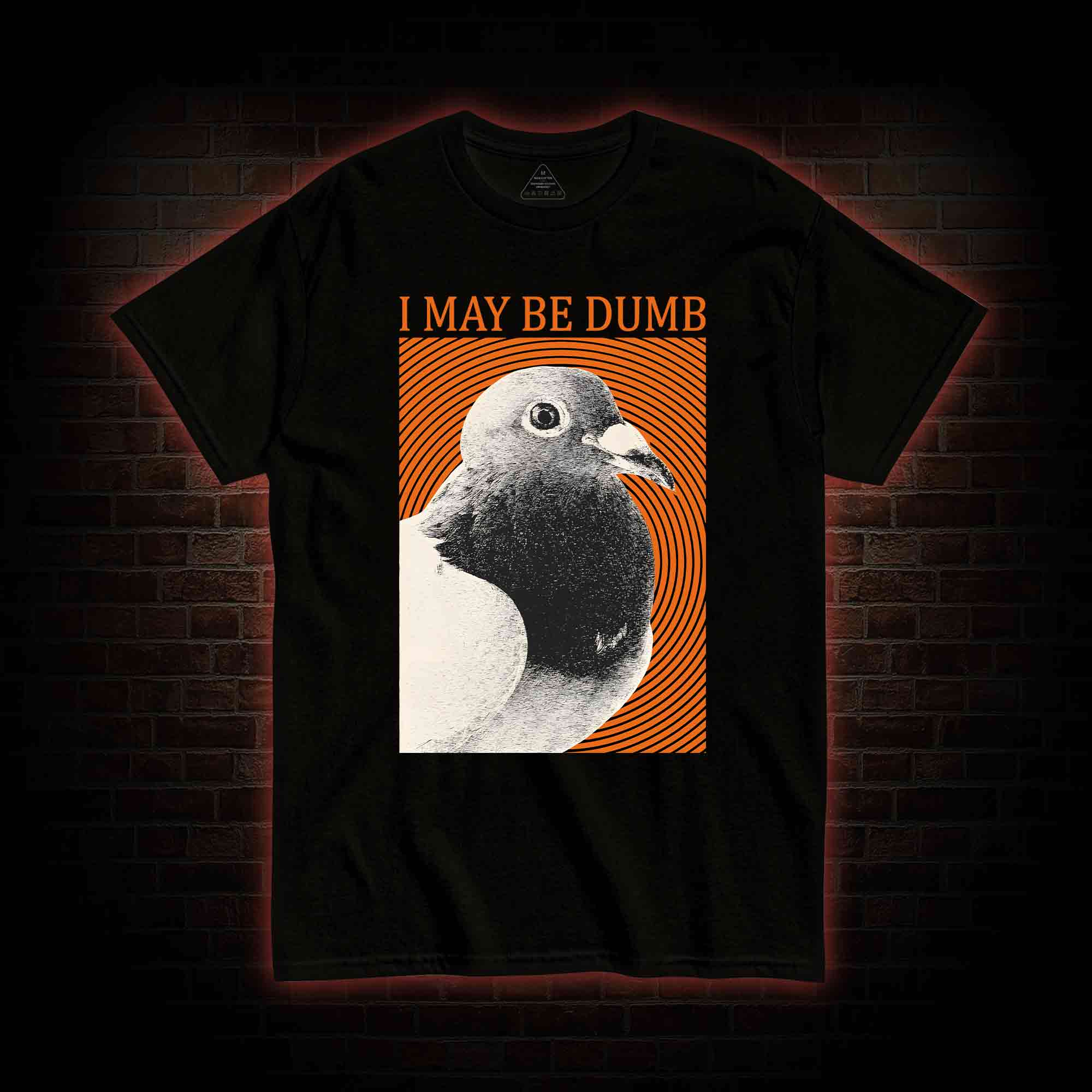 I May Be Dumb T-shirt 